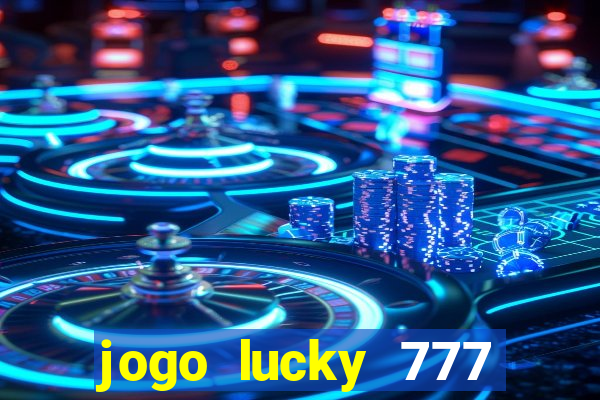 jogo lucky 777 paga mesmo