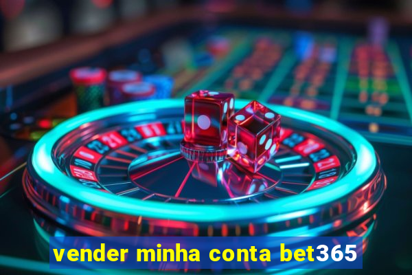vender minha conta bet365