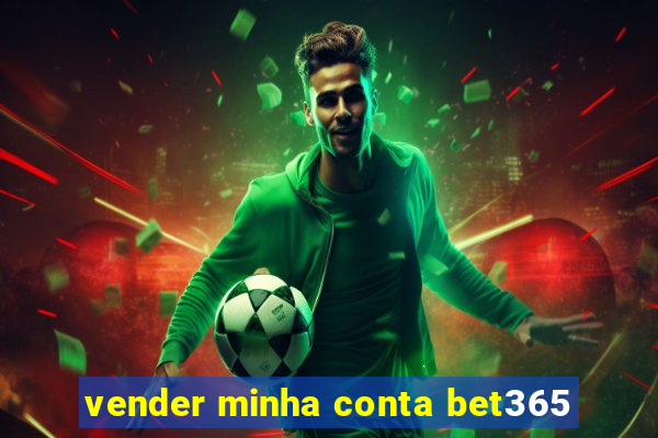 vender minha conta bet365
