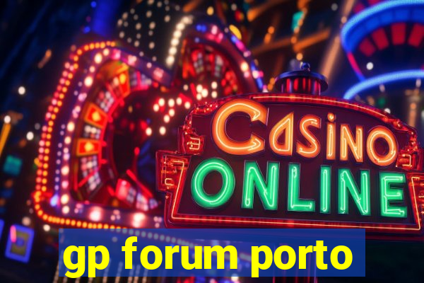 gp forum porto