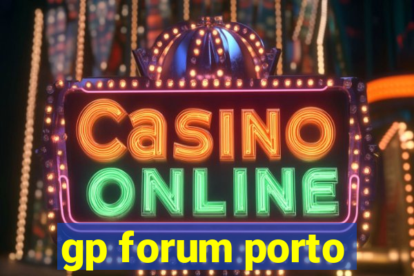 gp forum porto