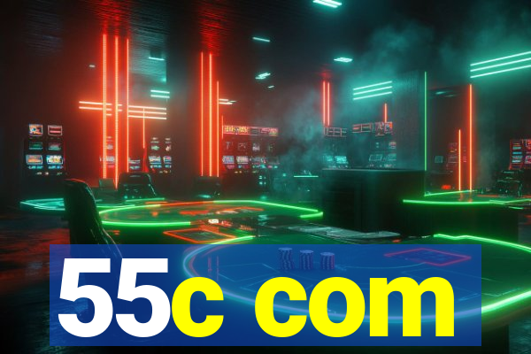 55c com