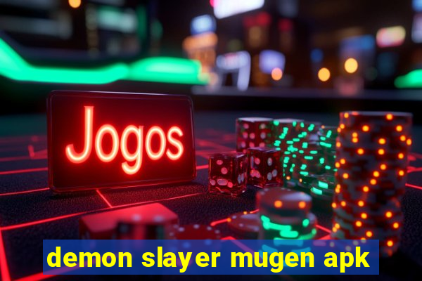 demon slayer mugen apk