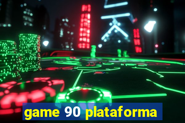 game 90 plataforma