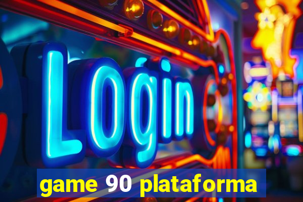game 90 plataforma