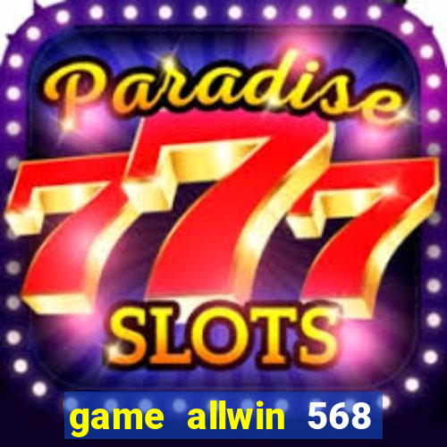 game allwin 568 com login