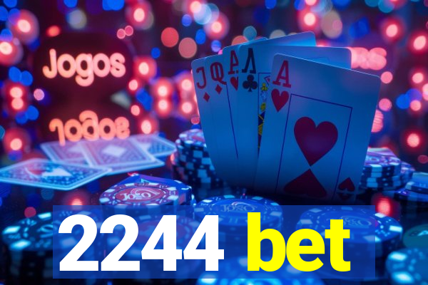 2244 bet