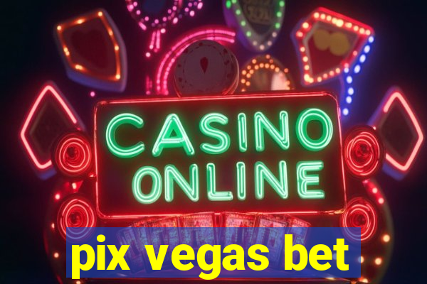 pix vegas bet
