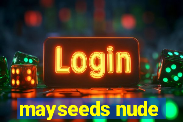 mayseeds nude