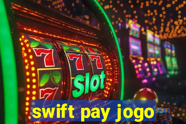 swift pay jogo