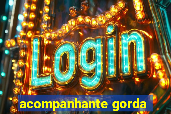 acompanhante gorda