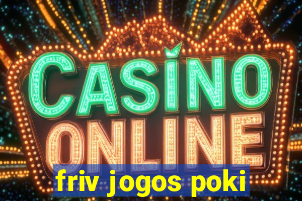 friv jogos poki