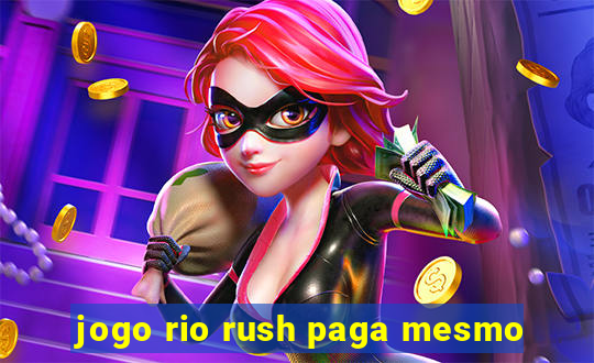 jogo rio rush paga mesmo