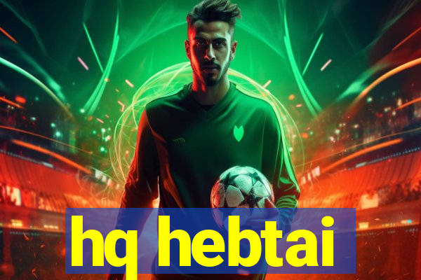 hq hebtai