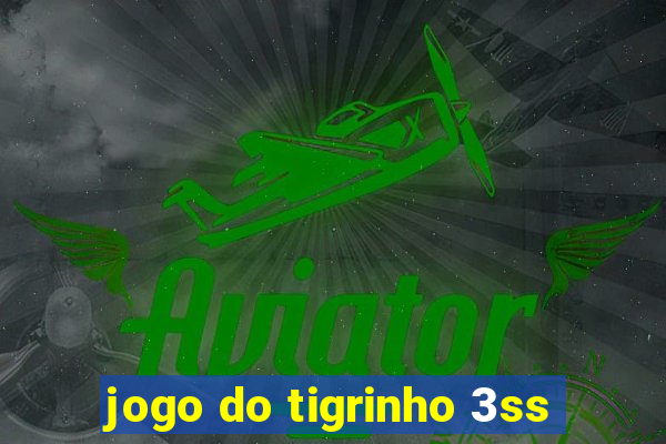 jogo do tigrinho 3ss
