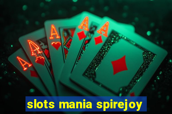 slots mania spirejoy