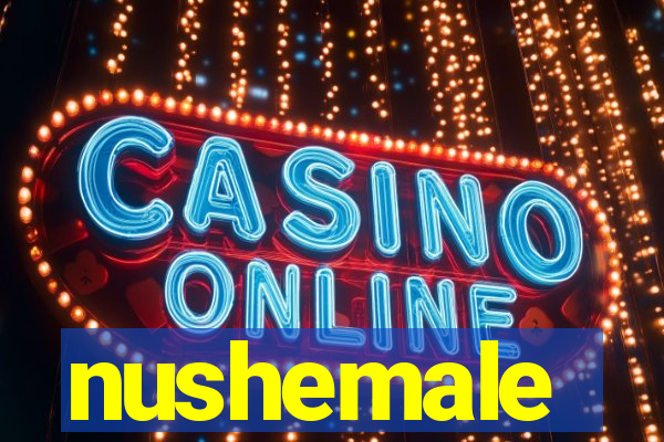 nushemale