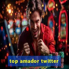 top amador twitter