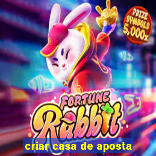 criar casa de aposta