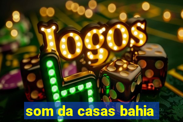 som da casas bahia