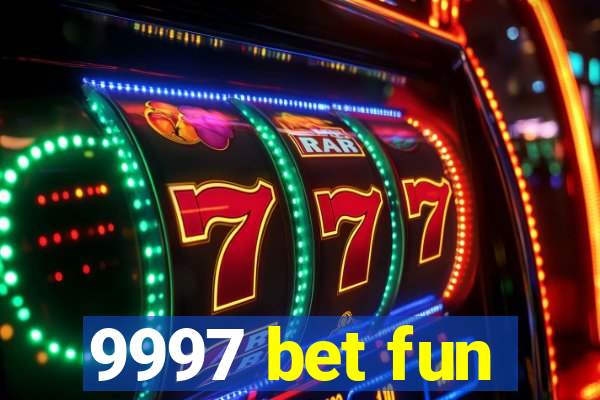 9997 bet fun