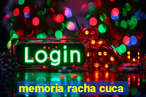 memoria racha cuca