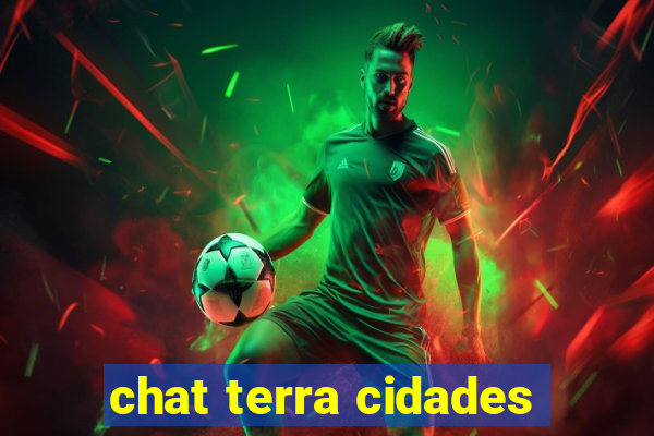 chat terra cidades