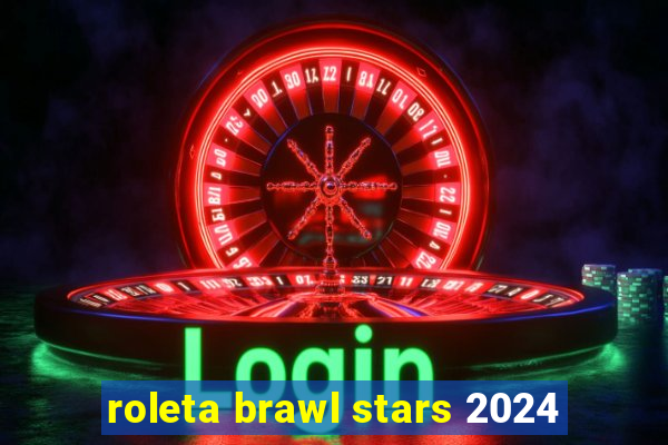 roleta brawl stars 2024