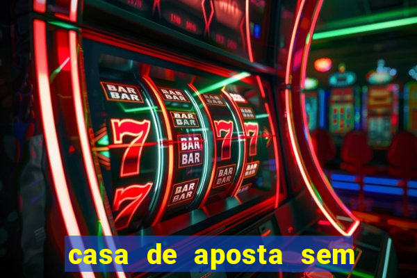 casa de aposta sem limite de saque