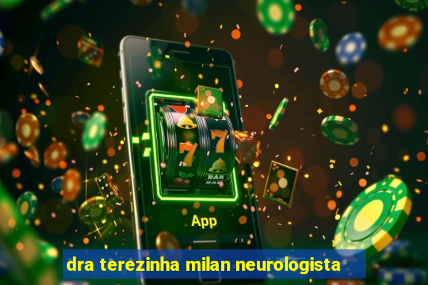 dra terezinha milan neurologista