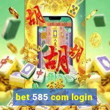 bet 585 com login