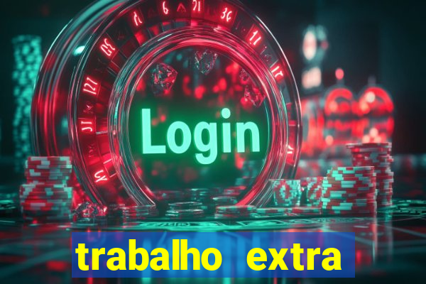trabalho extra final de semana