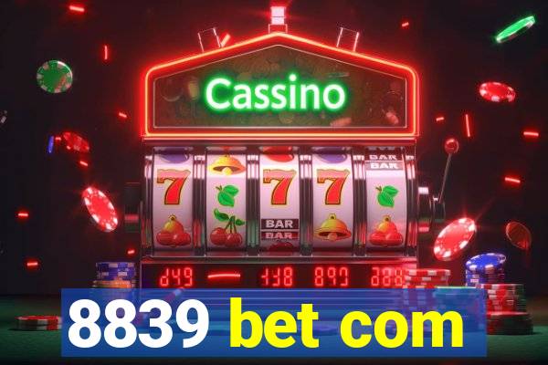 8839 bet com
