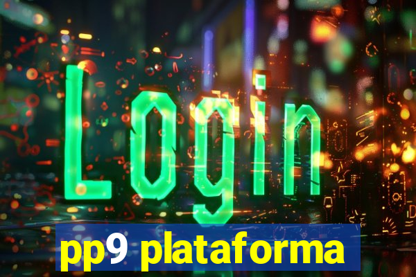 pp9 plataforma
