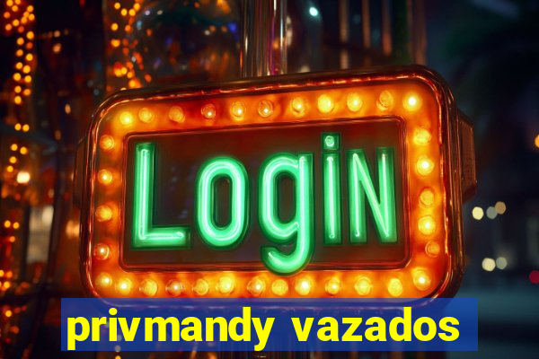 privmandy vazados