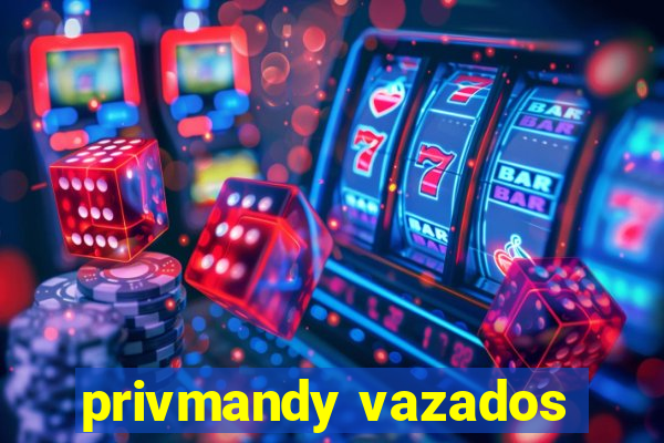 privmandy vazados