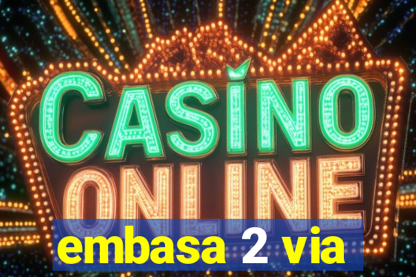 embasa 2 via