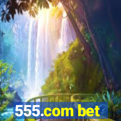 555.com bet
