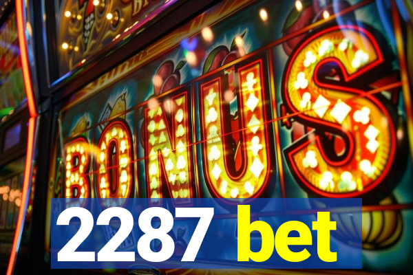 2287 bet