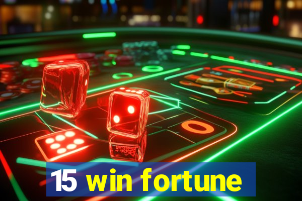 15 win fortune