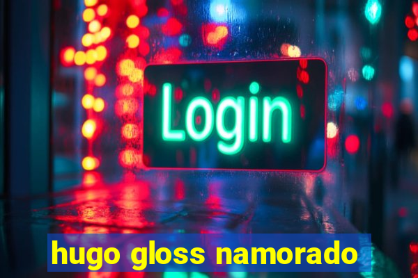 hugo gloss namorado