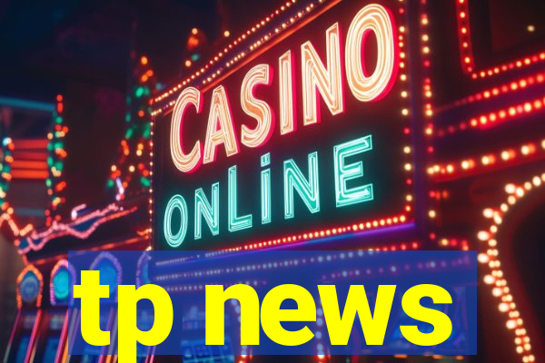 tp news