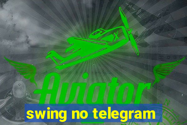swing no telegram