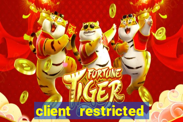 client restricted for action withdraw