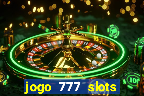jogo 777 slots paga mesmo