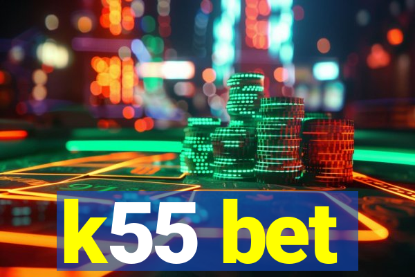 k55 bet