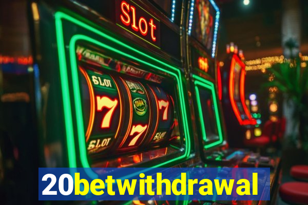 20betwithdrawal
