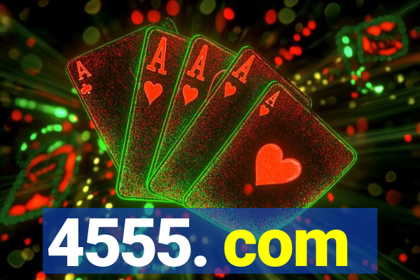 4555. com