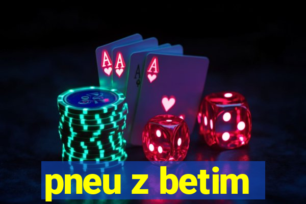 pneu z betim