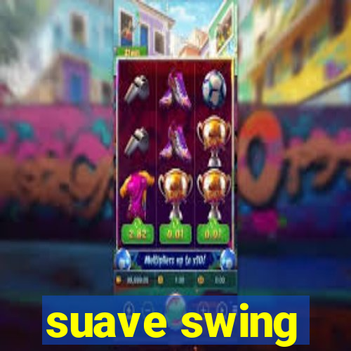 suave swing